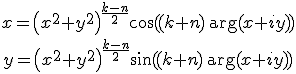 \begin{array}{c}<br />x=\left(x^2+y^2\right)^{\frac{k-n}{2}} \cos ((k+n) \, \arg (x+i y)) \\<br />y=\left(x^2+y^2\right)^{\frac{k-n}{2}} \sin ((k+n) \, \arg (x+i y))<br />\end{array}